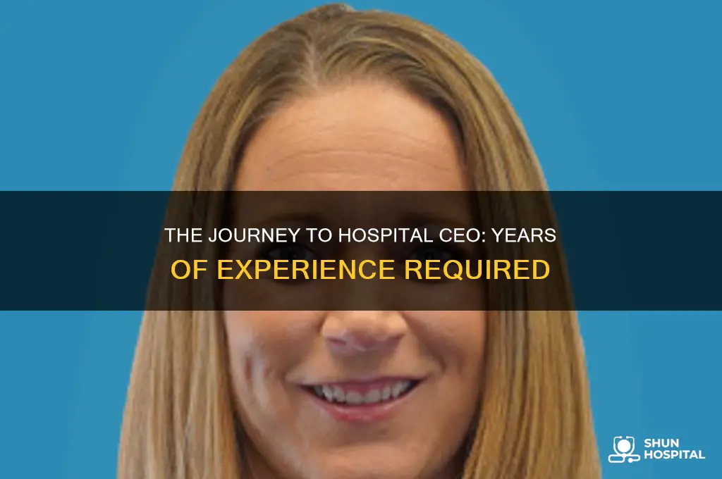 how many years to become ceo of a hospital