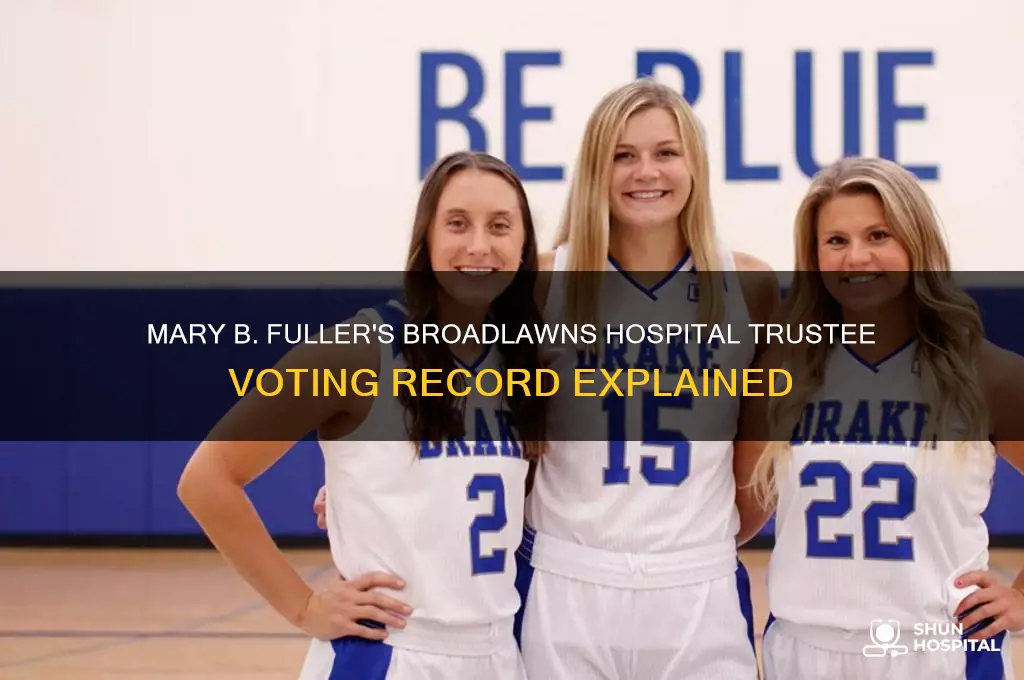 how mary b fuller voted as broadlawns co hospital trustee