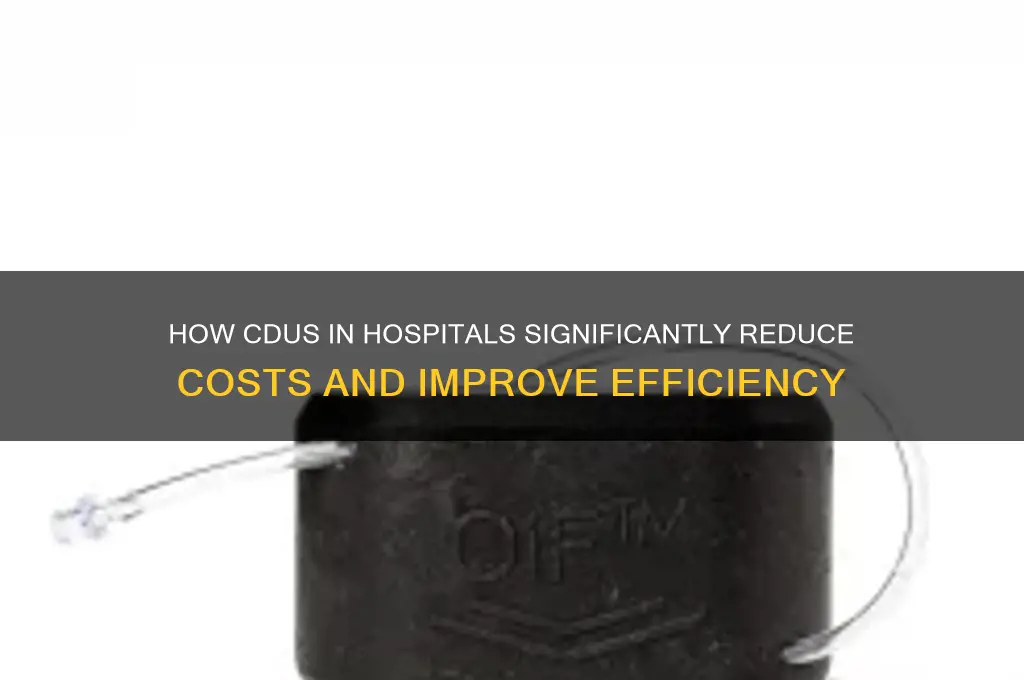 how mcuh does a cdu in a hospital save