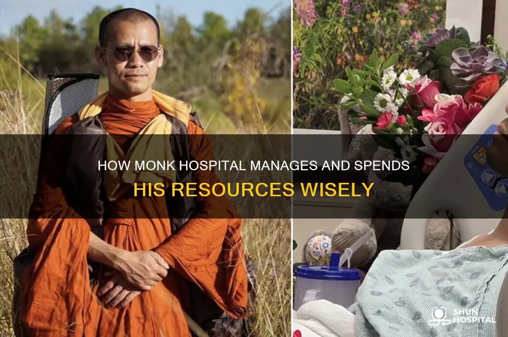 how monk hospital spends his