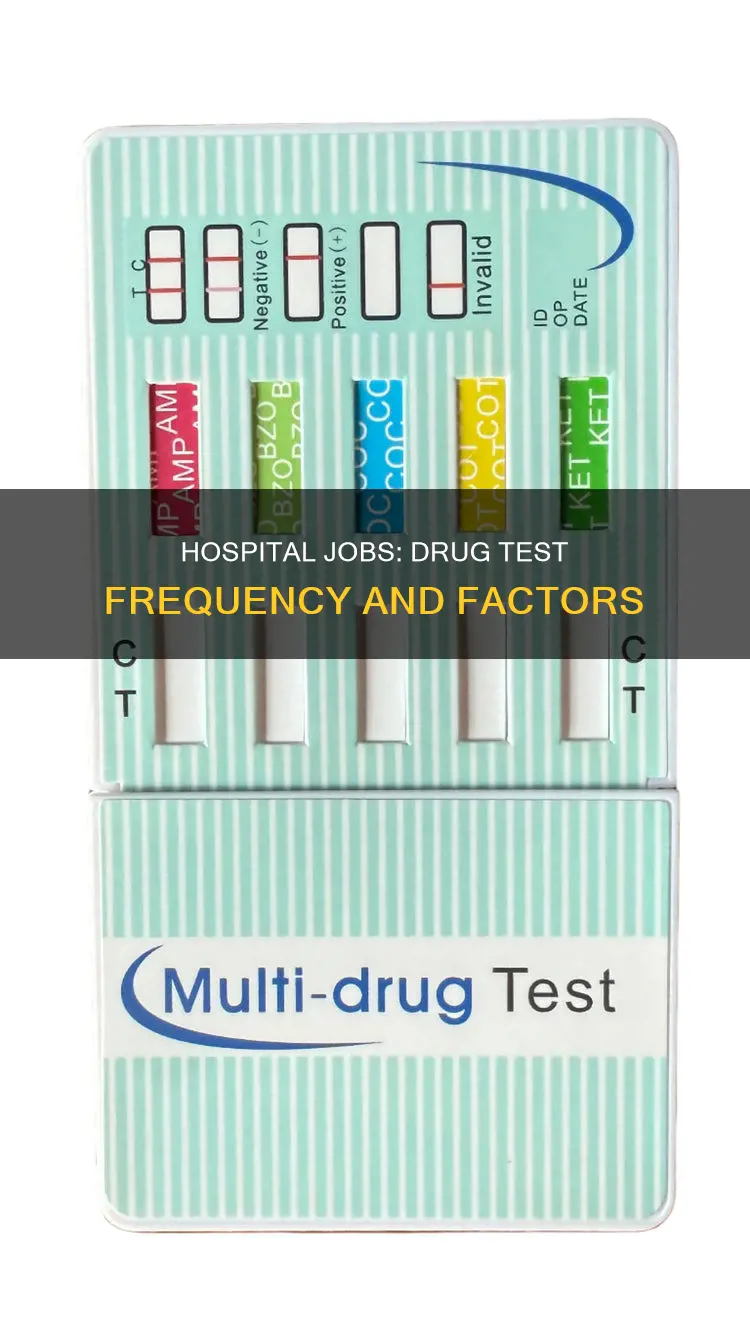 how often do hospital jobs drug test