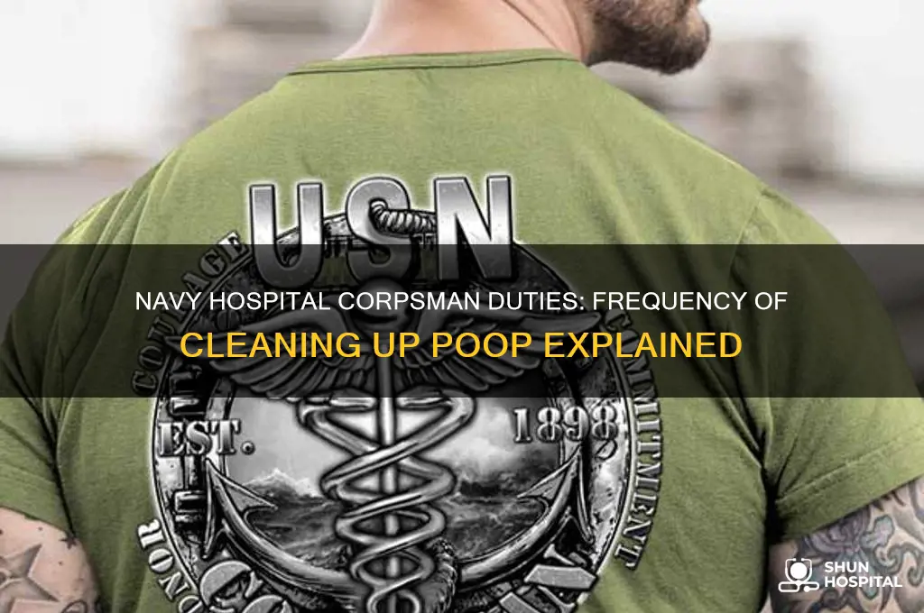 how often do navy hospital corpsman clean up poop