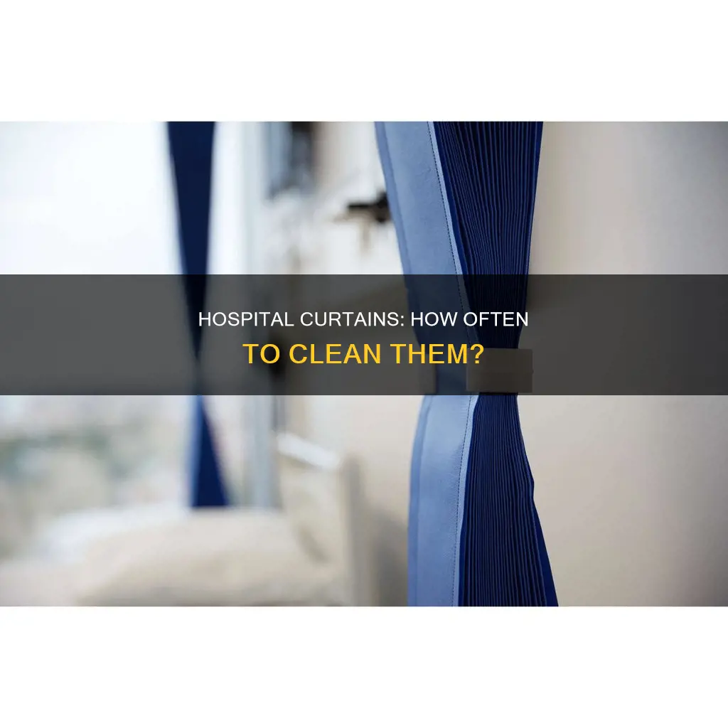 how often should hospital curtains be cleaned