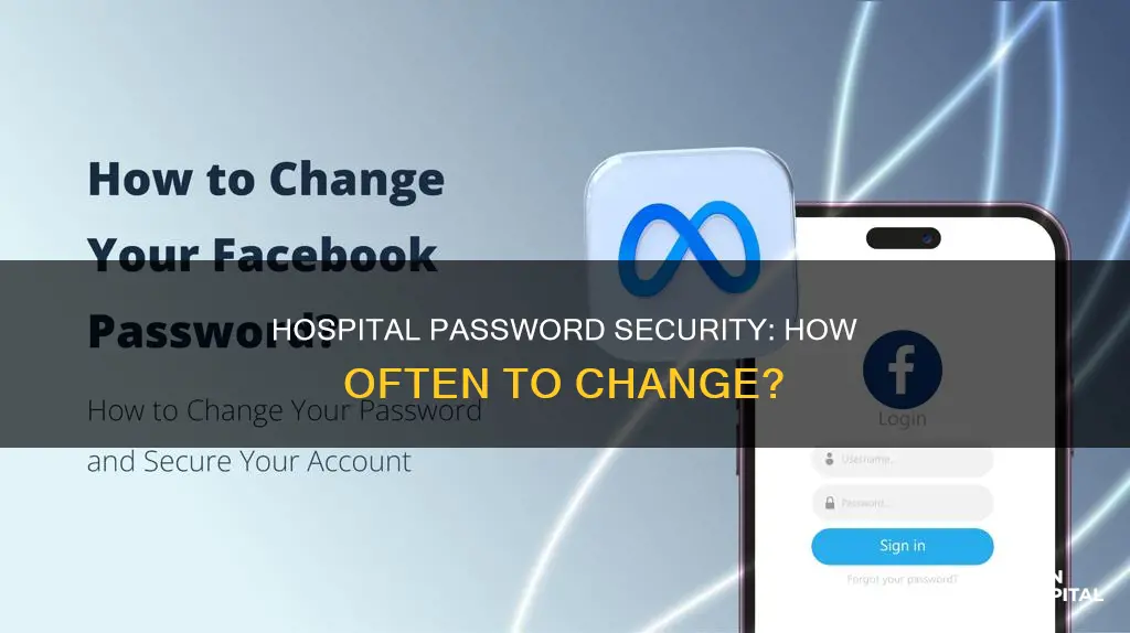how often should passwords be changed hospital