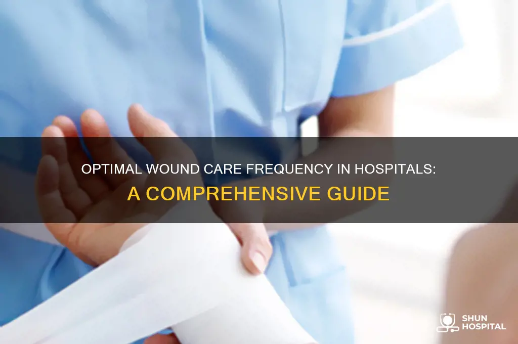 how often should wound care be done in hospital