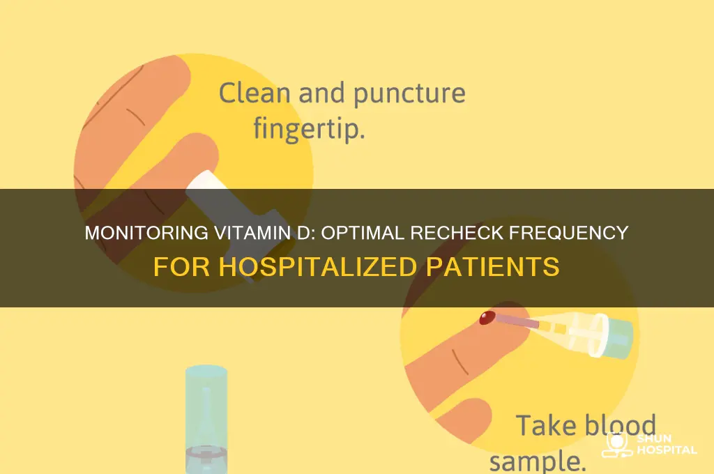how often to recheck vit d levels when in hospital