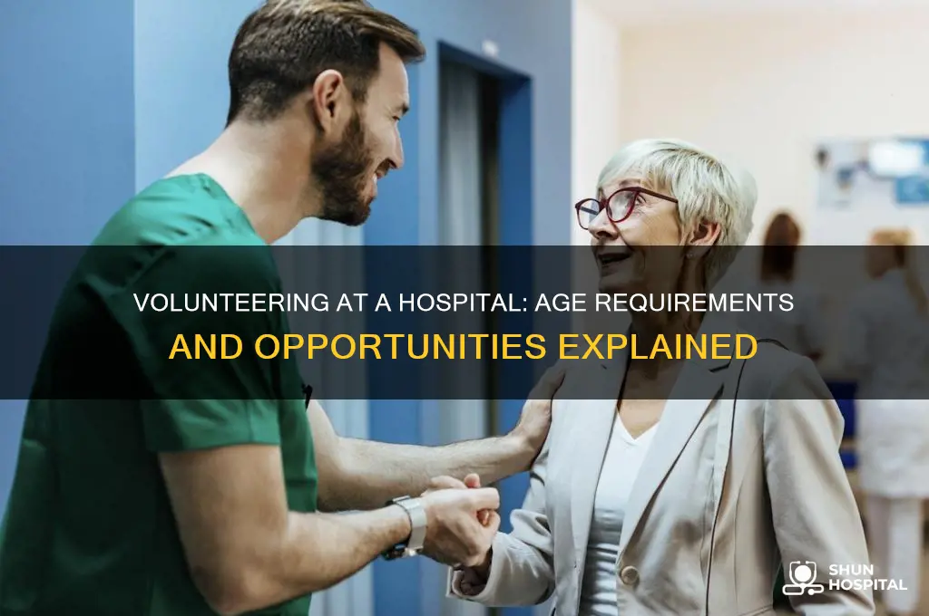 how old do you have to volunteer at a hospital