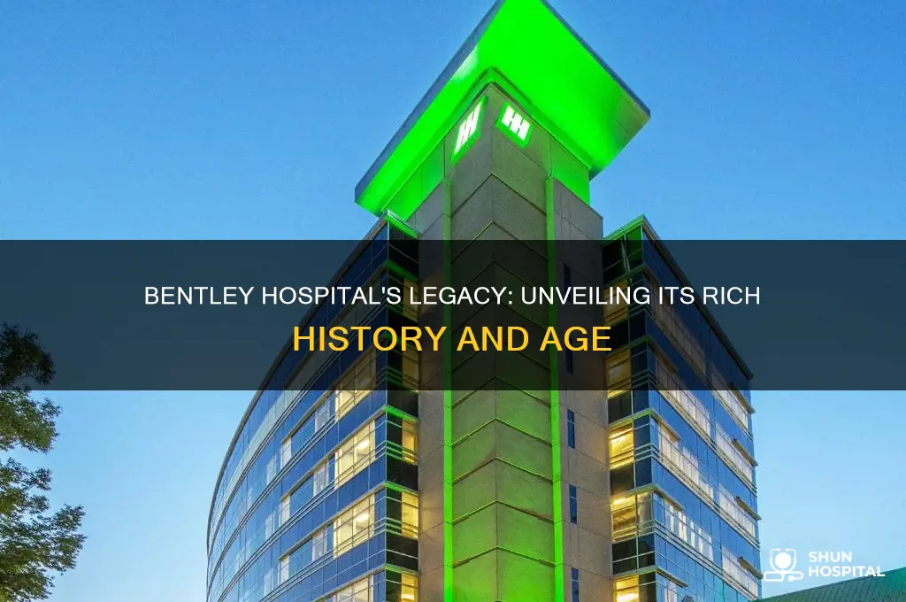 how old is bentley hospital