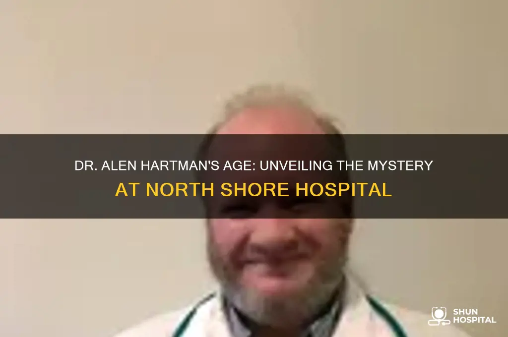 how old is doctor alen hartman notth shore hospital