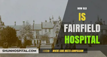 Exploring Fairfield Hospital's History: Unveiling Its Age and Legacy