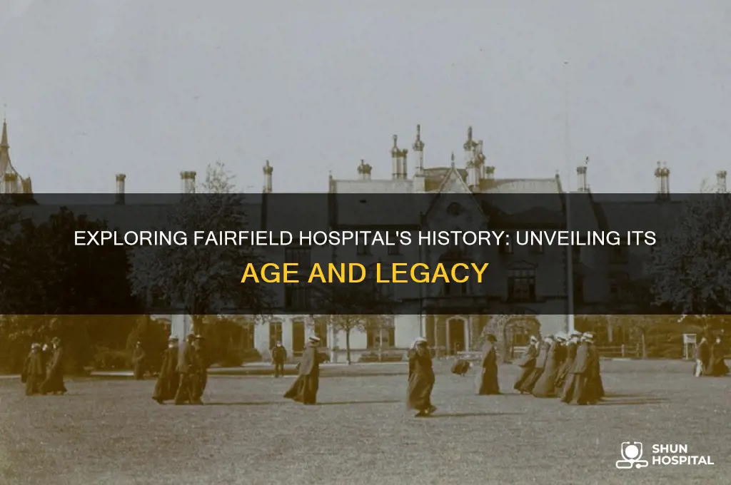 how old is fairfield hospital