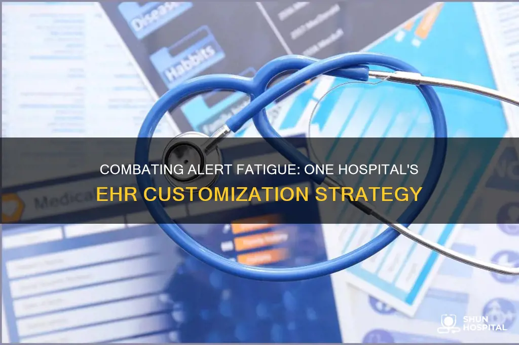 how one hospital tweaks its ehr to fight alert fatigue