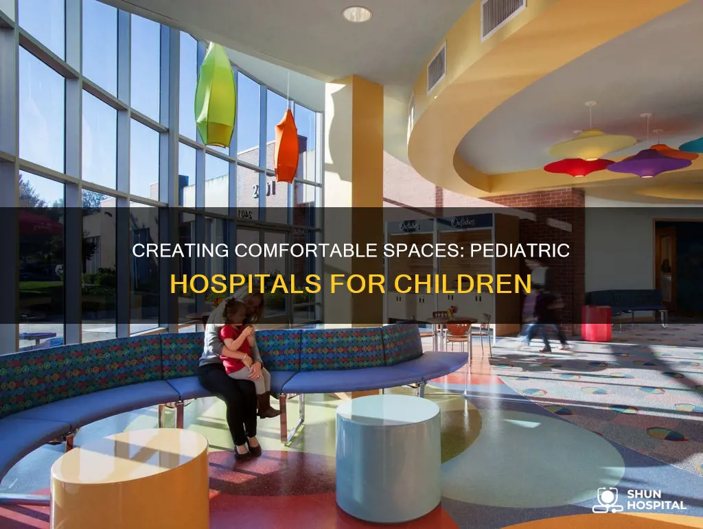 how pediatric hospitals are more kid friendly
