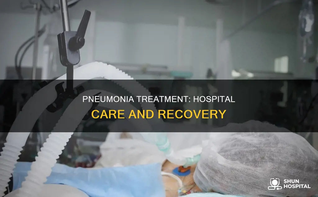 how pneumonia is treated in the hospital