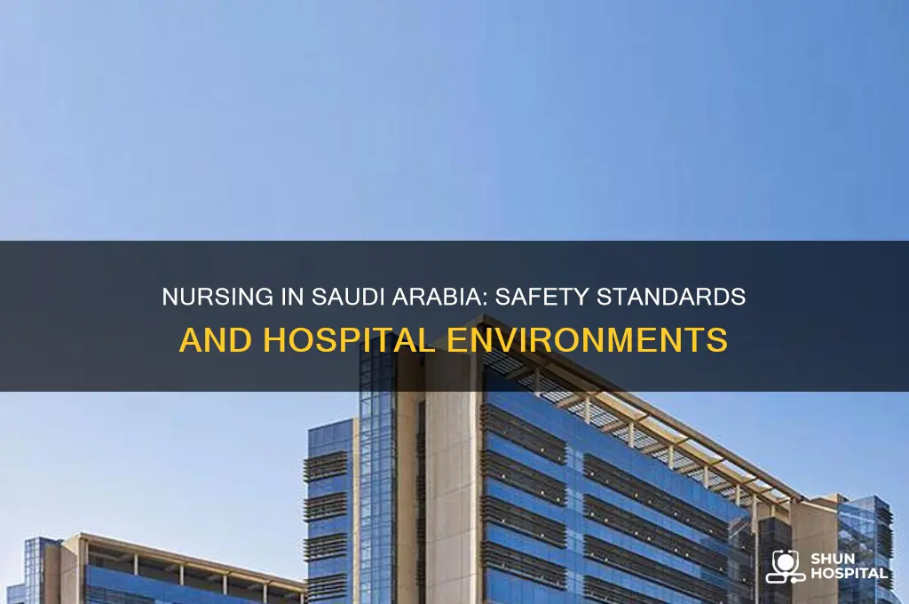 how safe are the hospitals in saudi arabia for nurses
