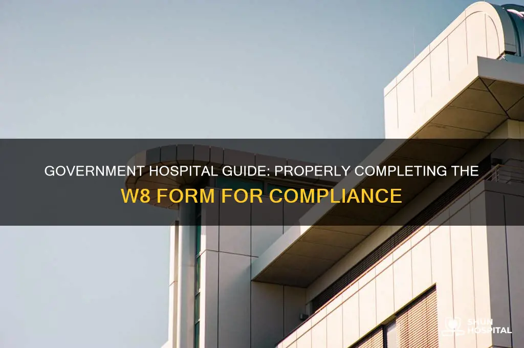 how should a government hospital fill out a w8 form