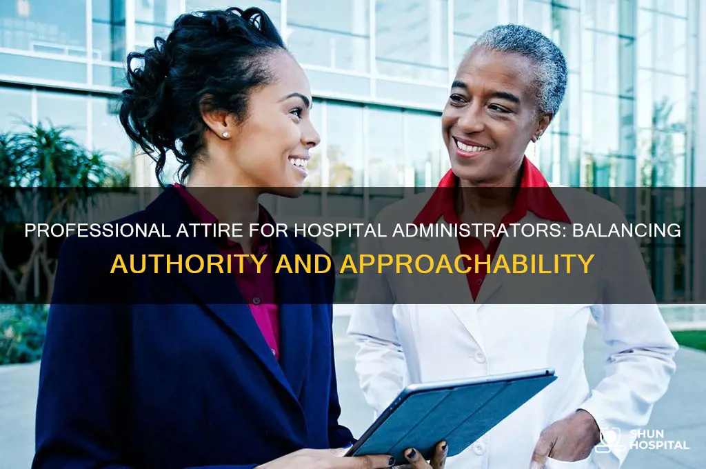 how should hospital administration dress