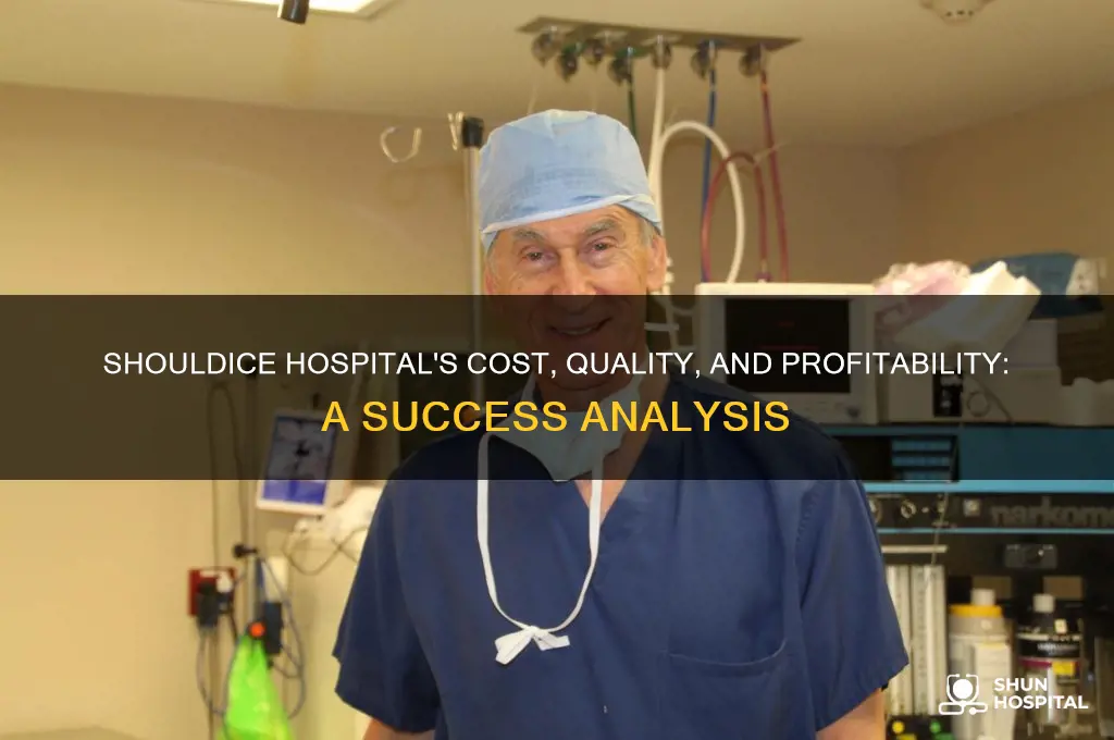 how successful is the shouldice hospital cost quality profitability