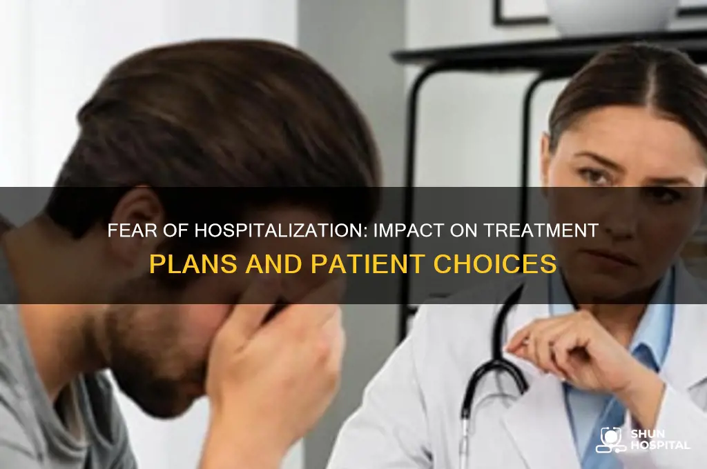 how the fear of hospitalization affects the treatment plan