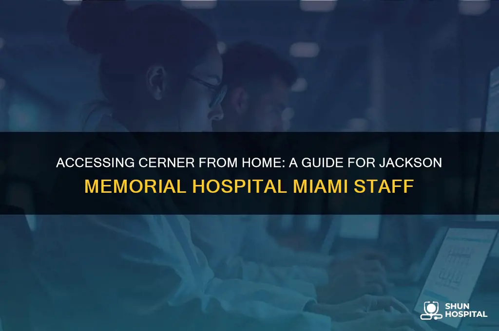 how to access cerner from home jackson memorial hospital miami
