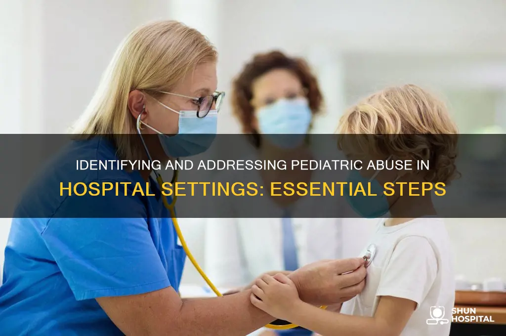 how to access pediatric abuse in the hospital steps