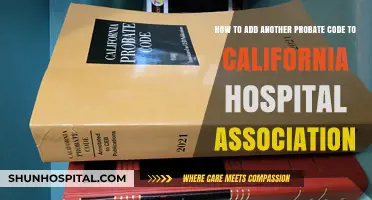 Adding a Probate Code to California Hospital Association: A Step-by-Step Guide