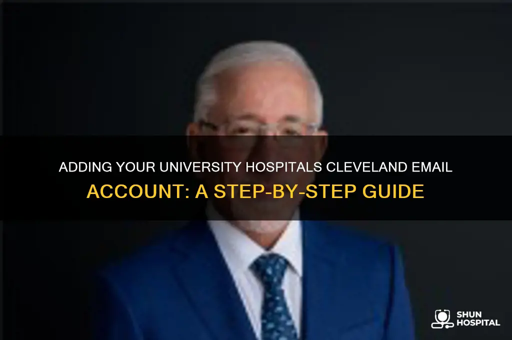 how to add mail account from university hospitals cleveland