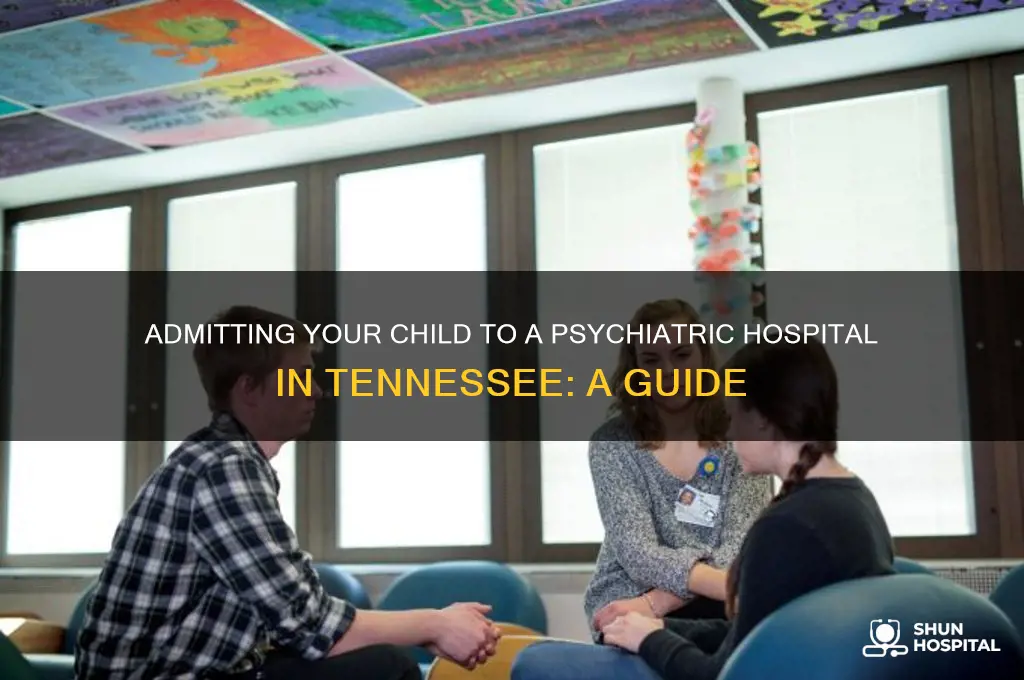 how to admit child to psychiatric hospital in tn