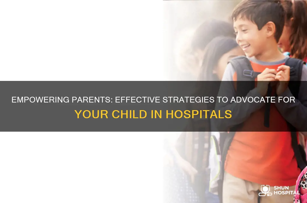 how to advocate for your child in a hospital