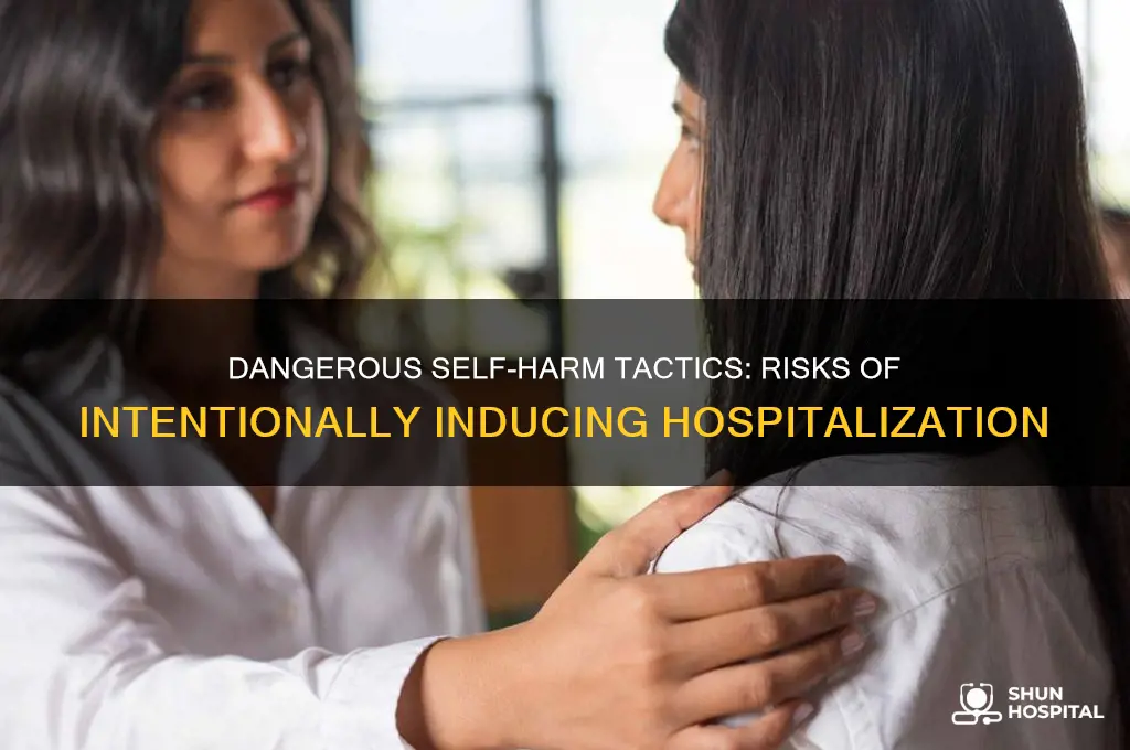 how to amke yourself sick enough to be hospitalized