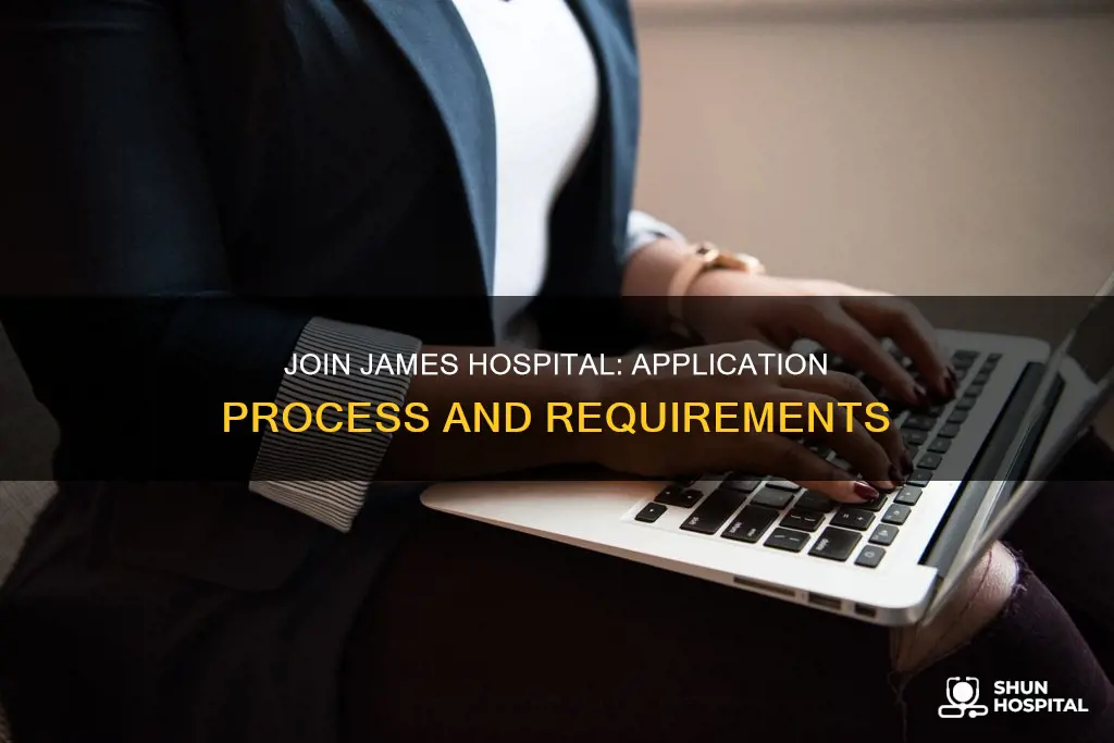 how to apply for a james hospital
