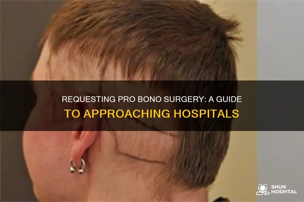 how to ask a hospital to perform pro bono surgery