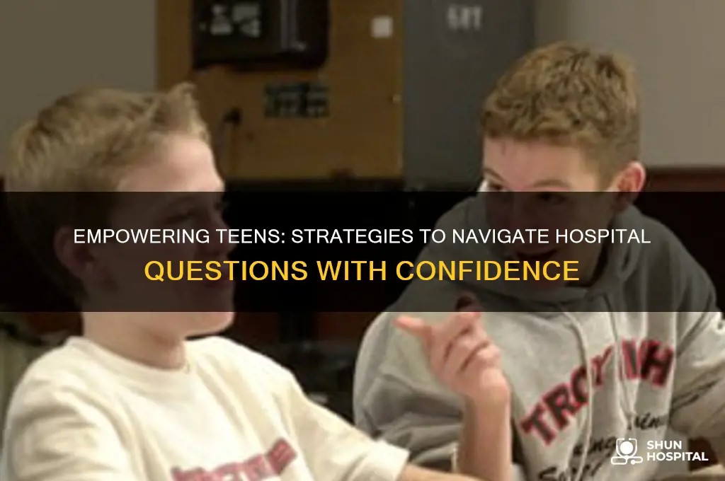 how to avoid the hospital questions to your teen
