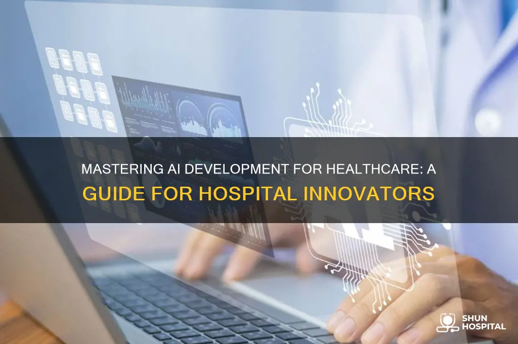 how to be a artificial intelligence developer for hospitals