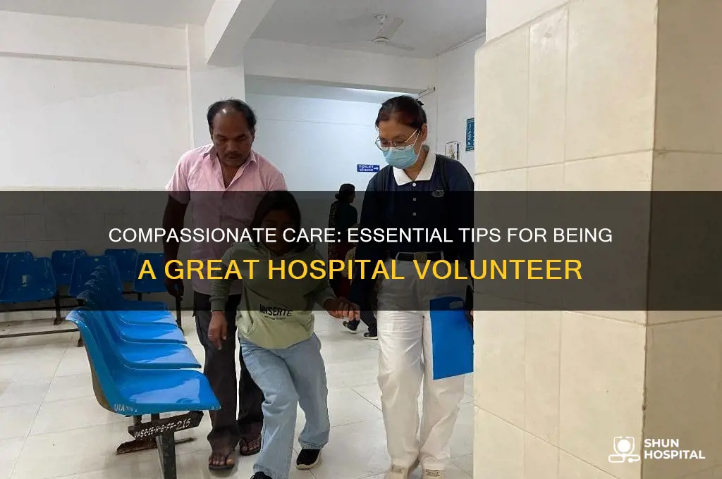 how to be a good volunteer at a hospital