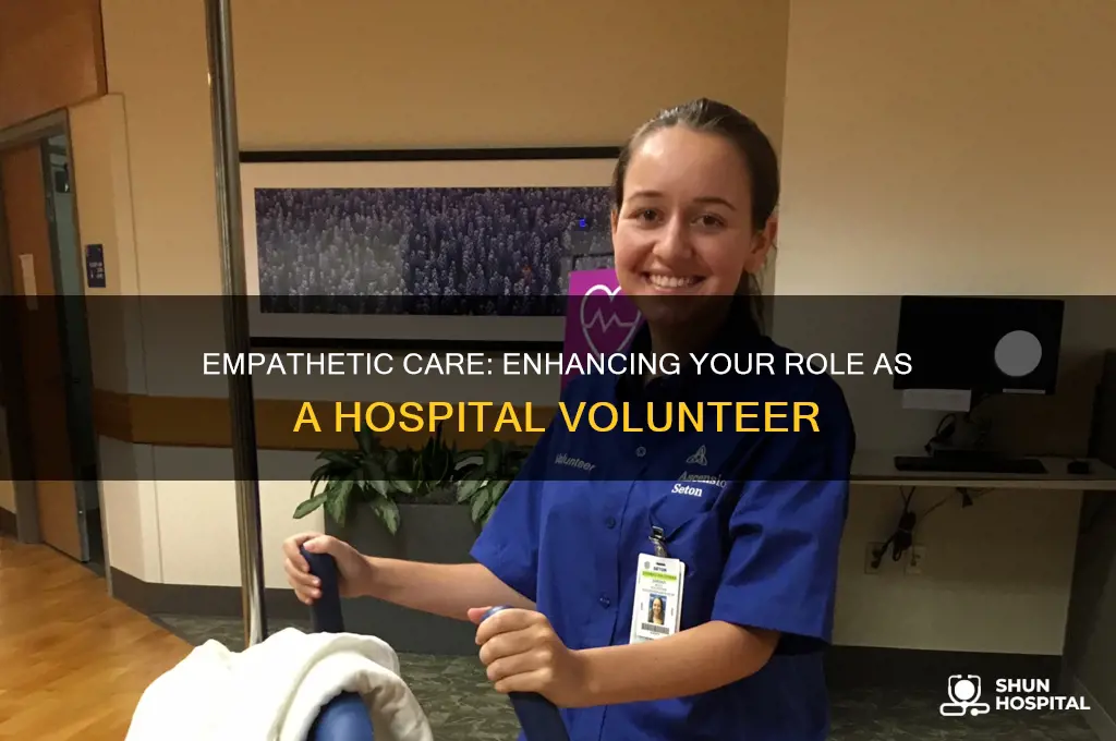 how to be a more understanding volunteer in hospital