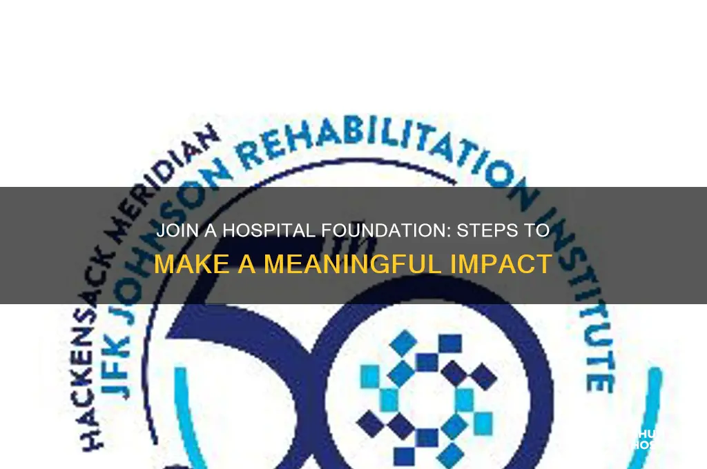 how to be a part of a hospital foundation