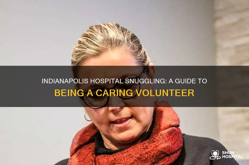 how to be a snuggler in hospital in indianapolis indiana