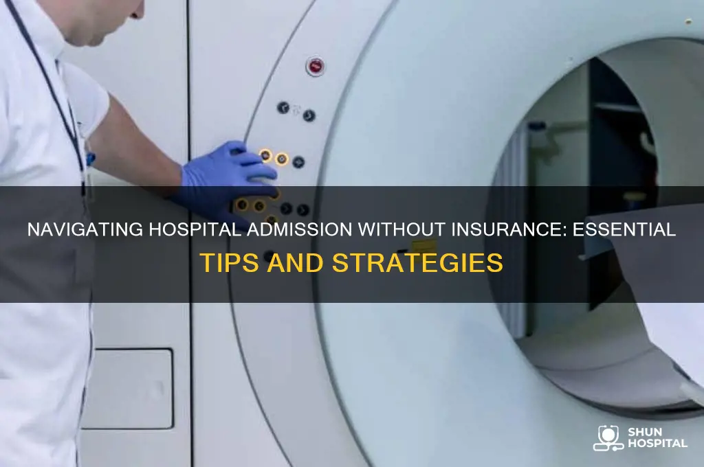how to be admitted to a hospital without insurance