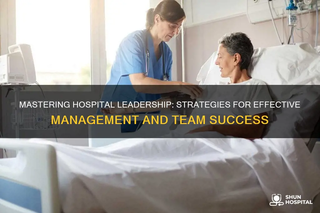 how to be an effective leader in the hospital setting