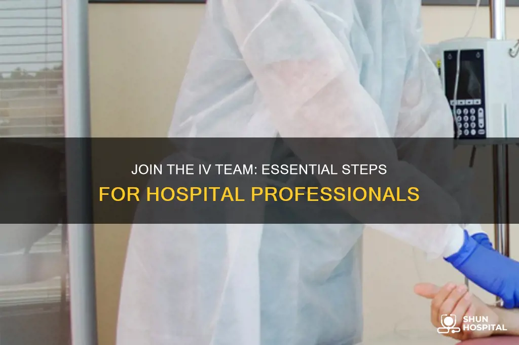 how to be on the iv team at a hospital