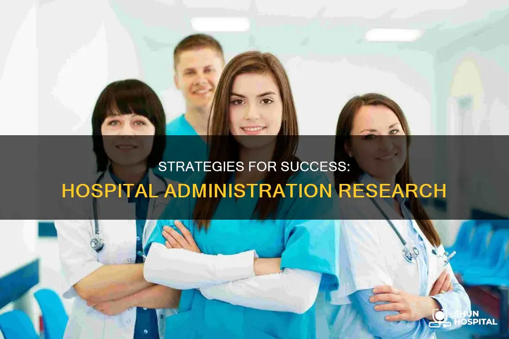 how to be successful hospital administrator research