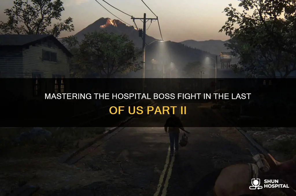 how to beat boss in hospital last of us 2