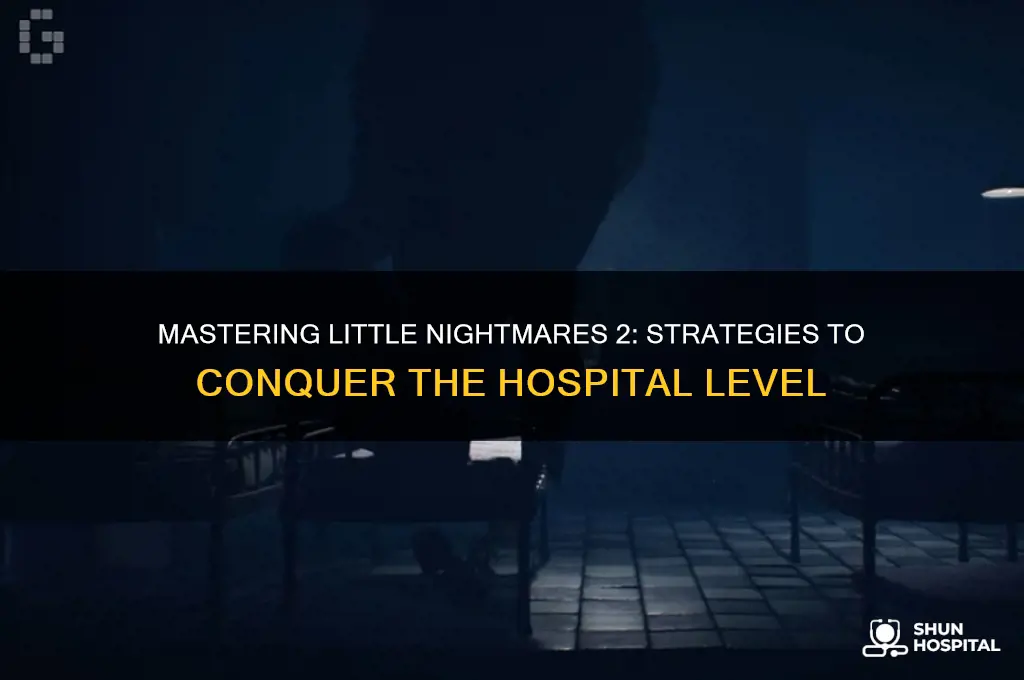 how to beat the hospital in little nightmares 2