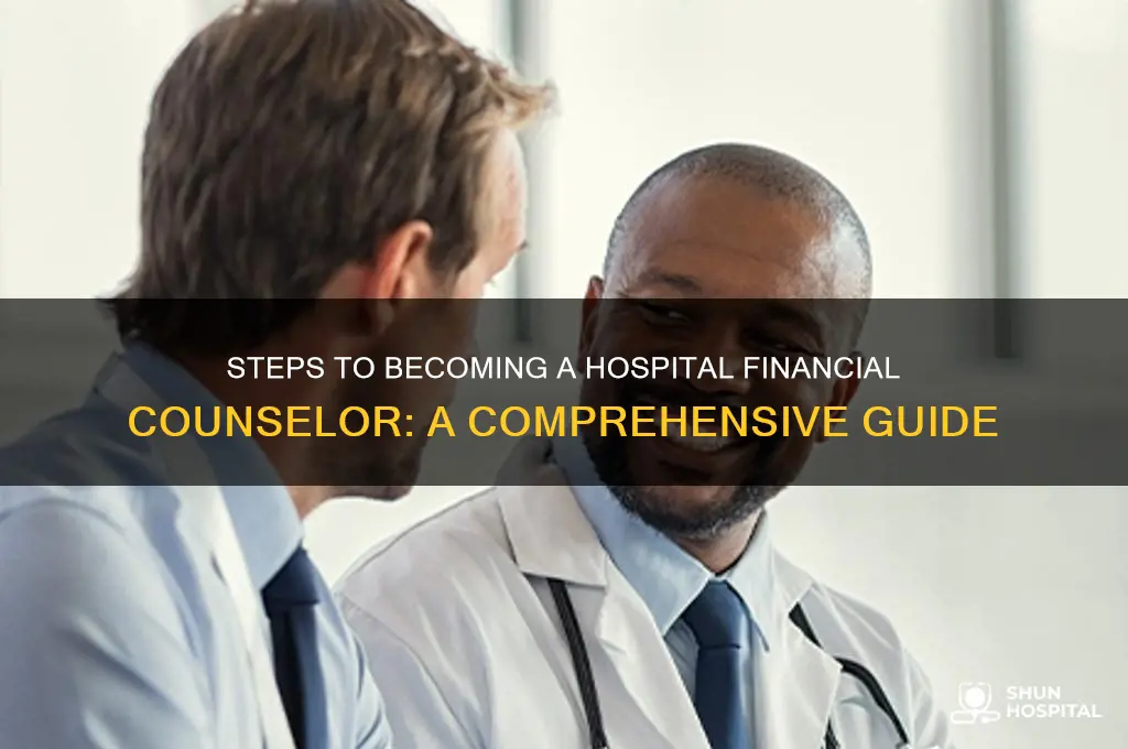 how to become a financial counselor at a hospital