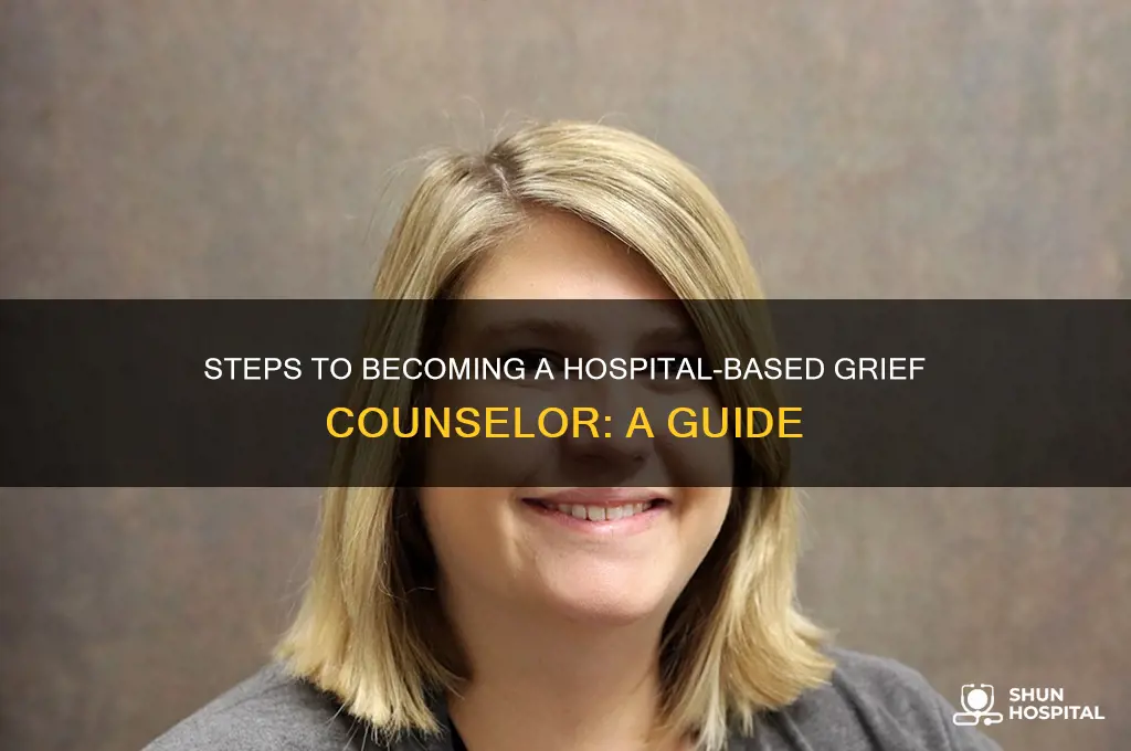 how to become a grief counselor in a hospital