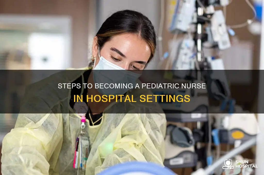 how to become a pediatric nurse in a hospital