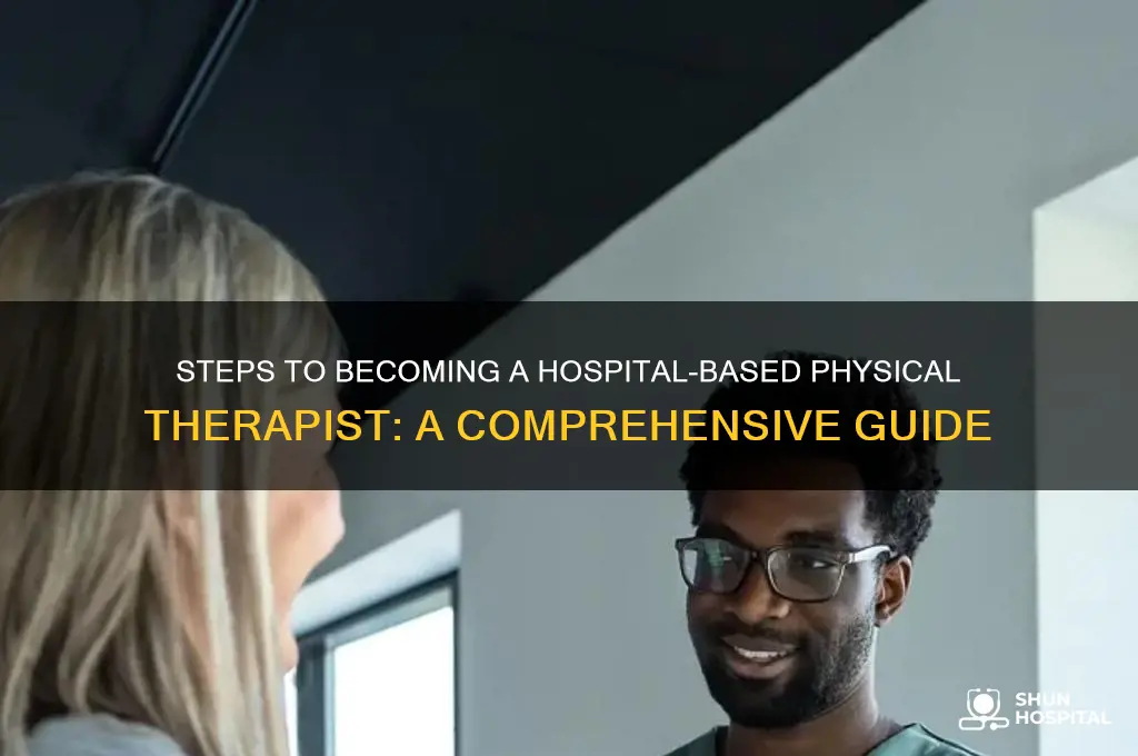 how to become a physical therapist in a hospital