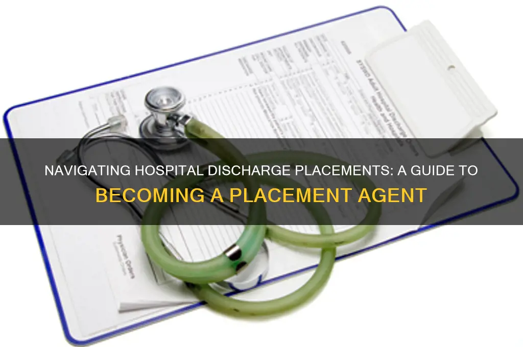 how to become a placement agent for hospital discharges