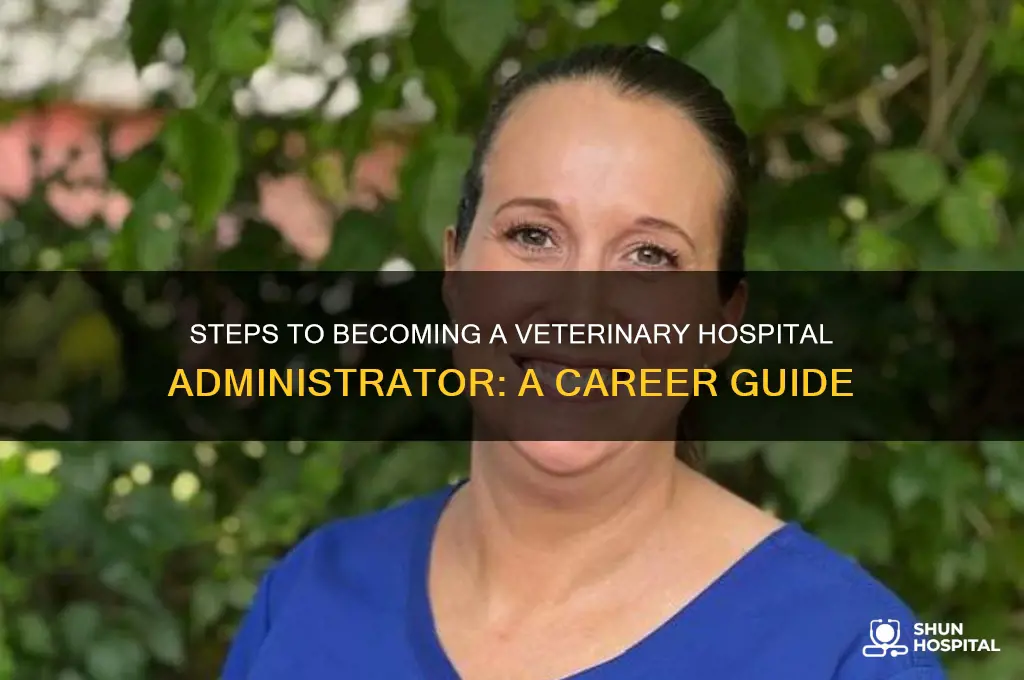 how to become an administrator at a veterinary hospital